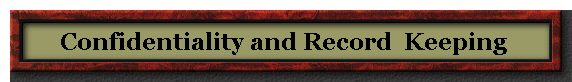 Confidentiality and Record  Keeping 